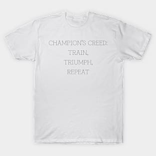 Champion's Creed: Train, Triumph, Repeat T-Shirt T-Shirt